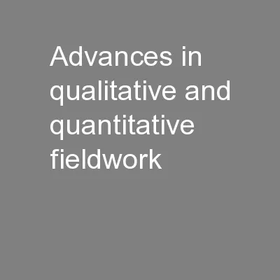 Advances in qualitative and quantitative fieldwork