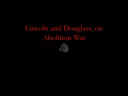 Lincoln and Douglass, on Abolition War