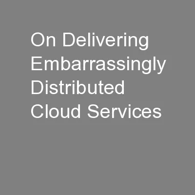 On Delivering Embarrassingly Distributed Cloud Services