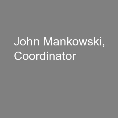 John Mankowski, Coordinator
