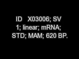 ID   X03006; SV 1; linear; mRNA; STD; MAM; 620 BP.