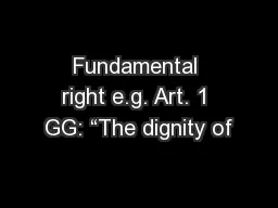 Fundamental right e.g. Art. 1 GG: “The dignity of