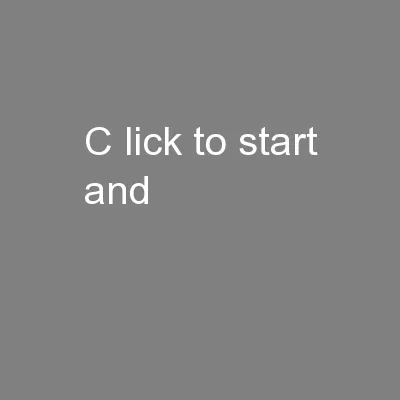 C lick to start and