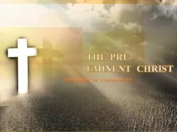 THE PRE-EMINENT CHRIST