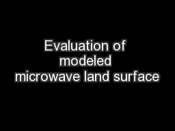 Evaluation of modeled microwave land surface