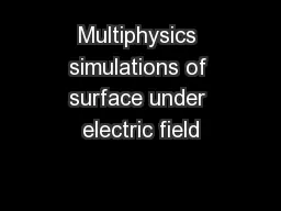 Multiphysics simulations of surface under electric field