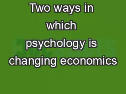 Two ways in which psychology is changing economics