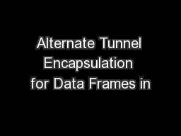 Alternate Tunnel Encapsulation for Data Frames in
