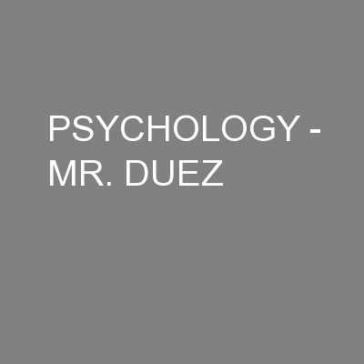 PSYCHOLOGY - MR. DUEZ