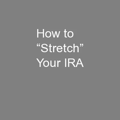 How to “Stretch” Your IRA