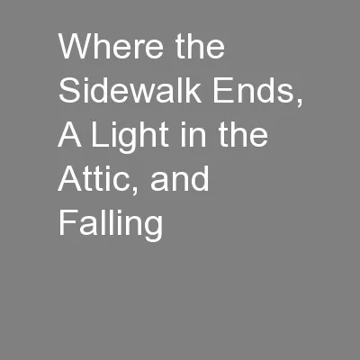 Where the Sidewalk Ends, A Light in the Attic, and Falling