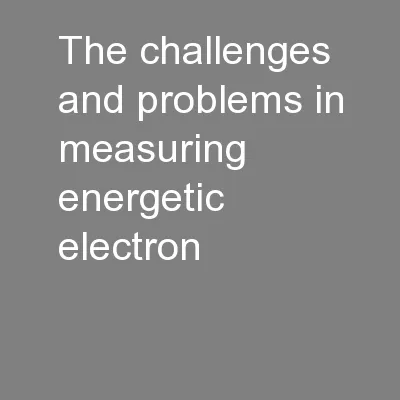 The challenges and problems in measuring energetic electron