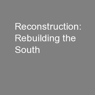 Reconstruction: Rebuilding the South