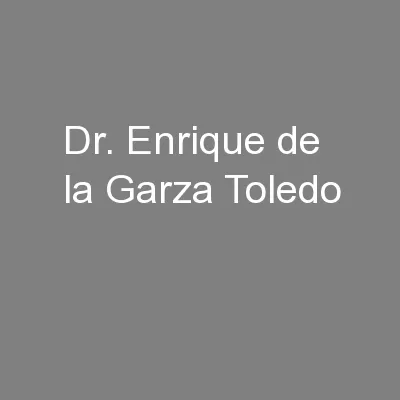 Dr. Enrique de la Garza Toledo