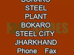 BOKARO STEEL PLANT BOKARO STEEL CITY  JHARKHAND Phone    Fax