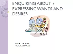 ENQUIRING ABOUT / EXPRESSING WANTS AND DESIRES
