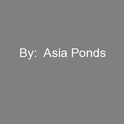 By:  Asia Ponds