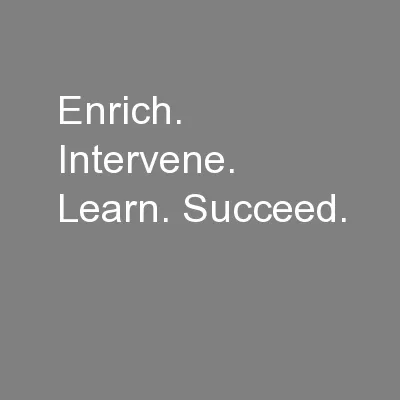 Enrich. Intervene. Learn. Succeed.