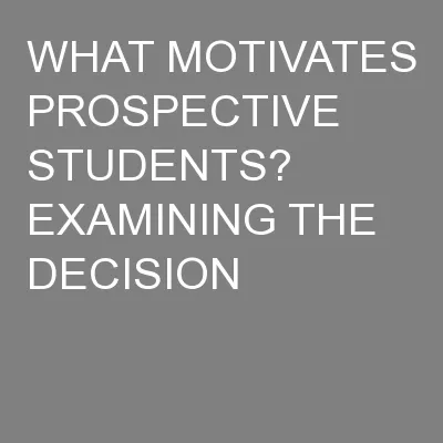 WHAT MOTIVATES PROSPECTIVE STUDENTS? EXAMINING THE DECISION