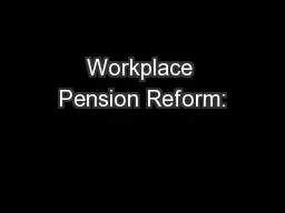 Workplace Pension Reform: