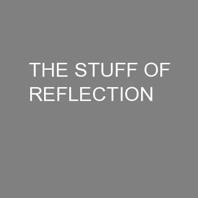 THE STUFF OF REFLECTION