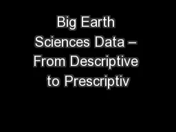 Big Earth Sciences Data – From Descriptive to Prescriptiv