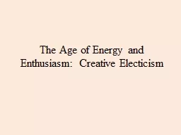 The Age of Energy and Enthusiasm: Creative Electicism