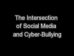 The Intersection of Social Media and Cyber-Bullying