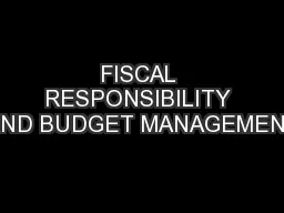 FISCAL RESPONSIBILITY AND BUDGET MANAGEMENT