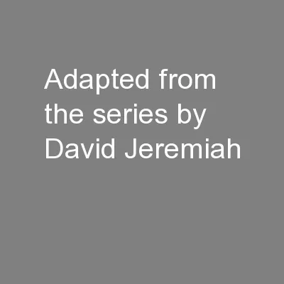 Adapted from the series by David Jeremiah