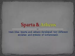 Main Idea: Sparta and Athens developed very different socie