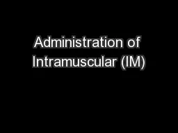 Administration of Intramuscular (IM)