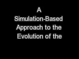 A Simulation-Based Approach to the Evolution of the
