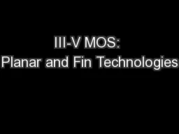 III-V MOS: Planar and Fin Technologies