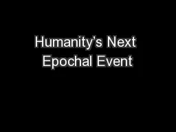 Humanity’s Next Epochal Event