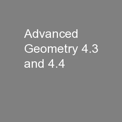 Advanced Geometry 4.3 and 4.4