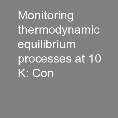 Monitoring thermodynamic equilibrium processes at 10 K: Con