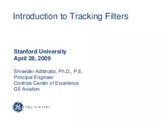 Introduction to Tracking Filters Stanford University April   Shreeder Adibhatla Ph