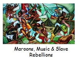 Maroons, Music & Slave Rebellions