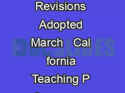 California Teaching Performance Expectations Commission on Teacher Credentialing Revisions Adopted March   Cal fornia Teaching P forman ce Expec tations Adopted  The California Teaching Performance E
