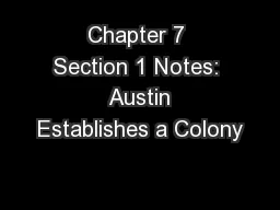 Chapter 7 Section 1 Notes:  Austin Establishes a Colony