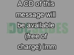 A CD of this message will be available (free of charge) imm