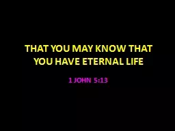 THAT YOU MAY KNOW THAT YOU HAVE ETERNAL LIFE