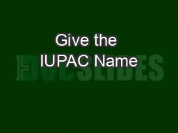 Give the IUPAC Name