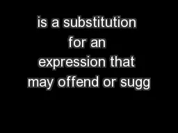is a substitution for an expression that may offend or sugg