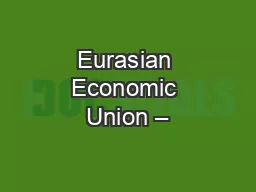 Eurasian Economic Union –