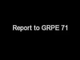 Report to GRPE 71