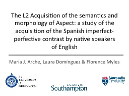 The L2 Acquisition of the semantics and morphology of Aspec