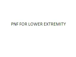 PNF FOR LOWER EXTREMITY