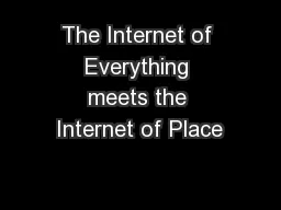 The Internet of Everything meets the Internet of Place
